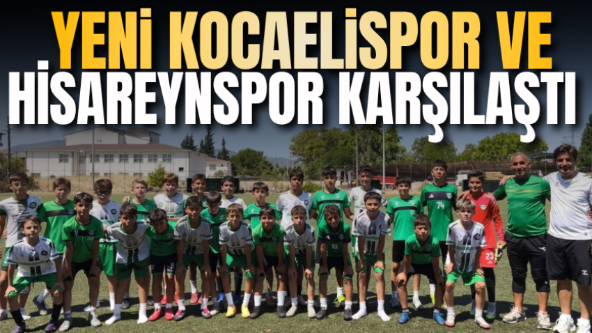 Yeni Kocaelispor ve Hisareynspor karşılaştı