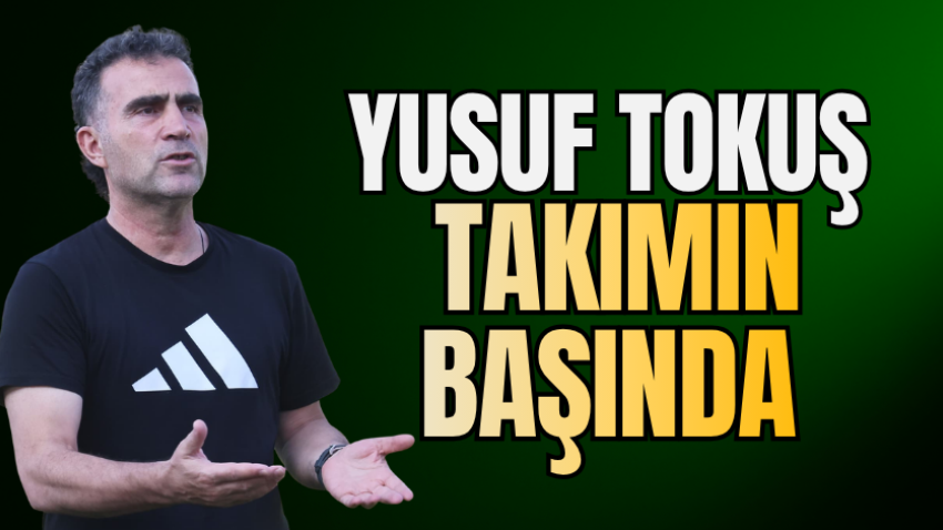 Yusuf Tokuş takımın başında