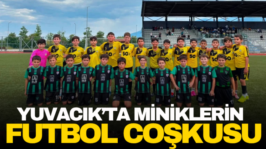 Yuvacık’ta miniklerin futbol coşkusu