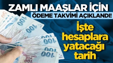 Zamlı maaşlar için ödeme takvimi açıklandı! İşte hesaplara yatacağı tarih