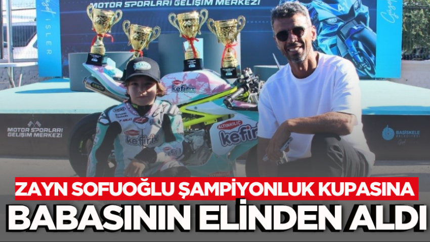 Zayn Sofuoğlu şampiyonluk kupasına babasının elinden aldı