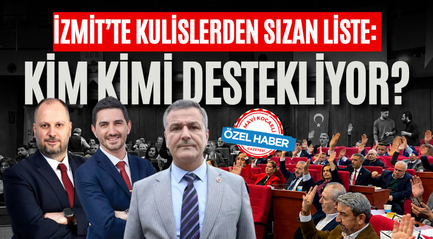 İzmit’te kulislerden sızan liste: Kim kimi destekliyor?