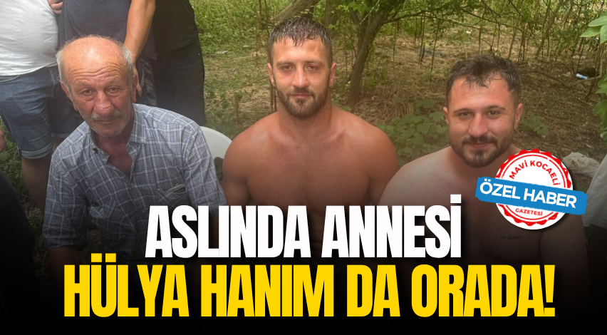 Aslında annesi Hülya hanım da orada!