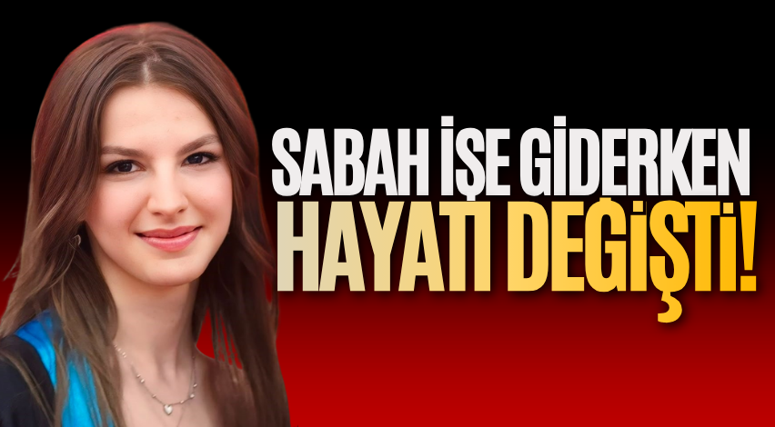 Sabah işe giderken hayatı değişti!