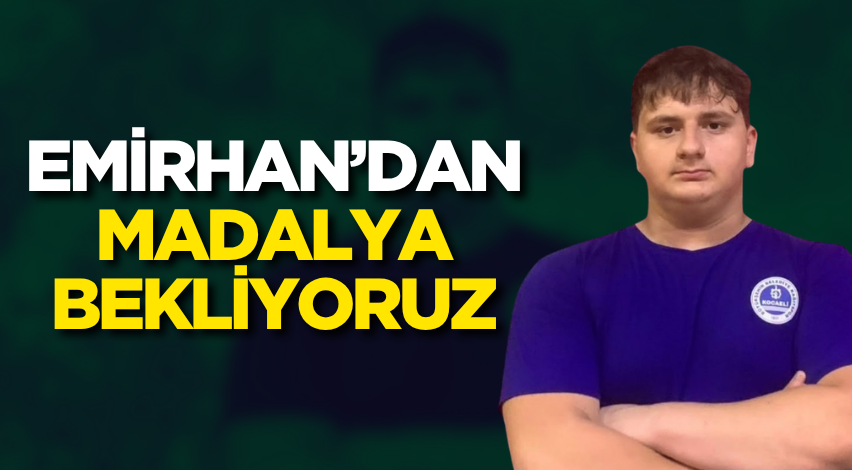 Emirhan’dan madalya bekliyoruz