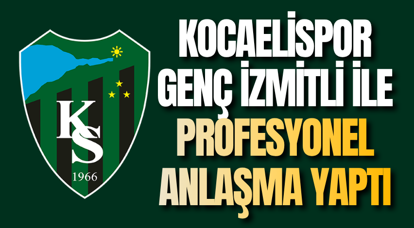 Kocaelispor genç İzmitli ile profesyonel anlaşma yaptı