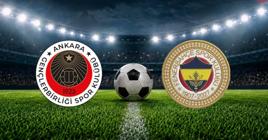 Gençlerbirliği Fenerbahçe maçı ne zaman, saat kaçta?