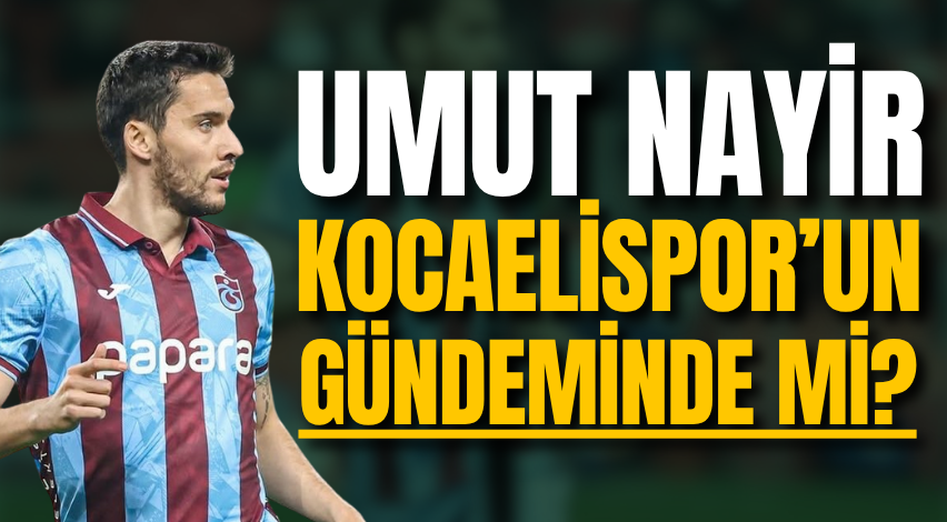 Umut Nayir, Kocaelispor’un gündeminde mi? 