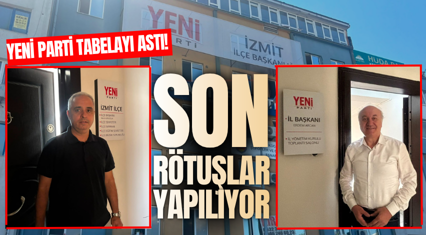 YENİ Parti tabelayı astı! Son rötuşlar yapılıyor