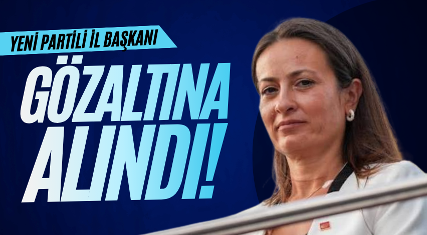 YENİ Partili il başkanı gözaltına alındı!