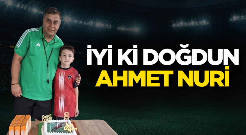 İyi ki doğdun Ahmet Nuri