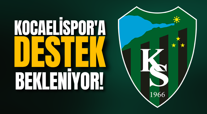 Kocaelispor'a destek bekleniyor!