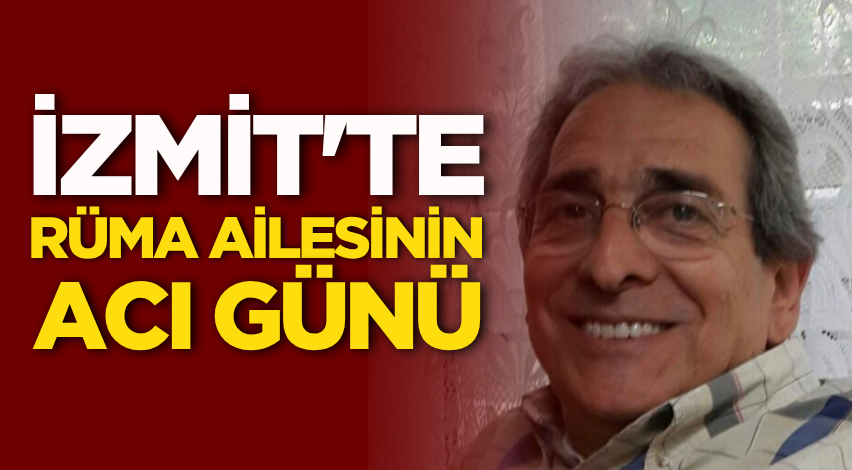 İzmit'te Rüma ailesinin acı günü
