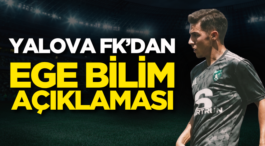 Yalova FK’dan Ege Bilim açıklaması