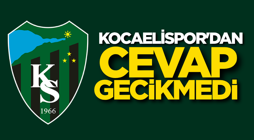 Kocaelispor'dan cevap gecikmedi