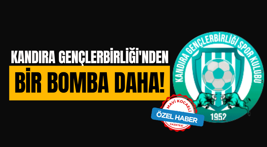 Kandıra Gençlerbirliği'nden bir bomba daha!