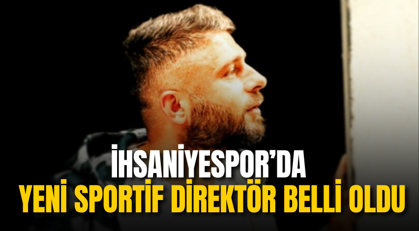 İhsaniyespor’da yeni sportif direktör belli oldu