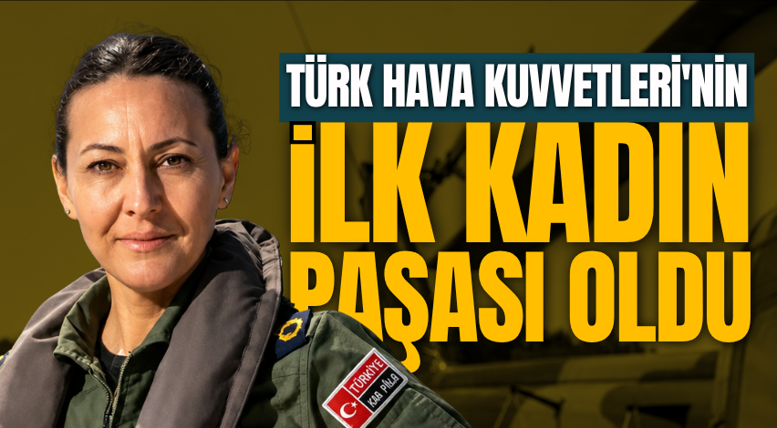 Türk Hava Kuvvetleri'nin ilk kadın paşası oldu!