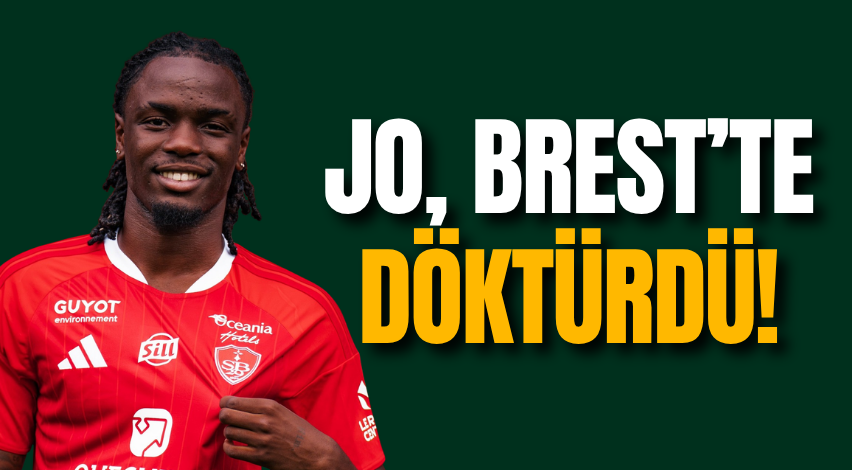 Jo, Brest’te döktürdü!