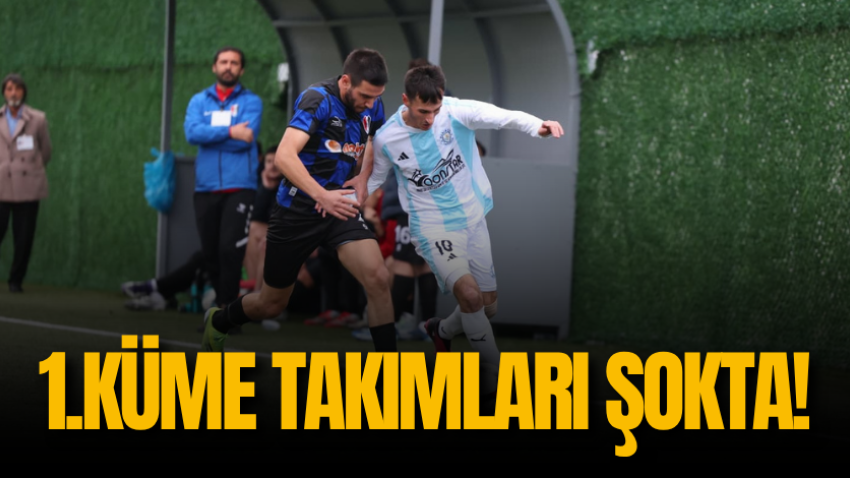 1.Küme takımları şokta!