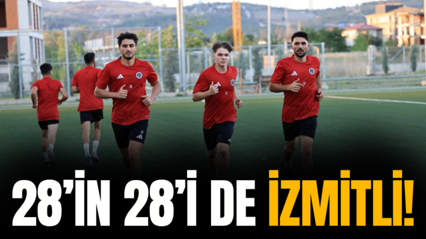 28’in 28’i de İZMİTLİ!