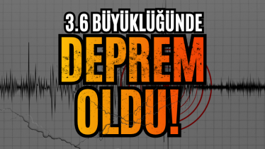 3.6 büyüklüğünde deprem!