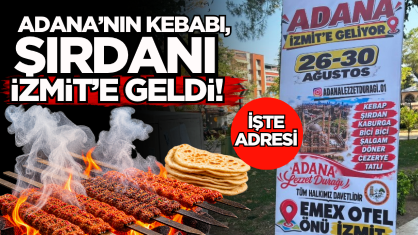 Adana’nın kebabı, şırdanı İzmit’e geldi! İşte adresi