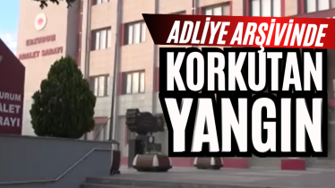 Adliye arşivinde korkutan yangın!