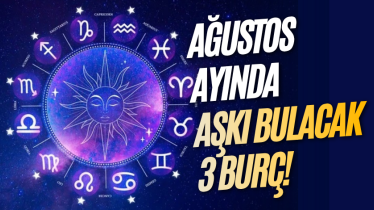 Ağustos ayında aşkı bulacak 3 burç! 