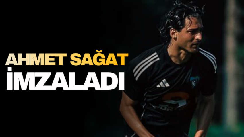 Ahmet Sağat imzaladı