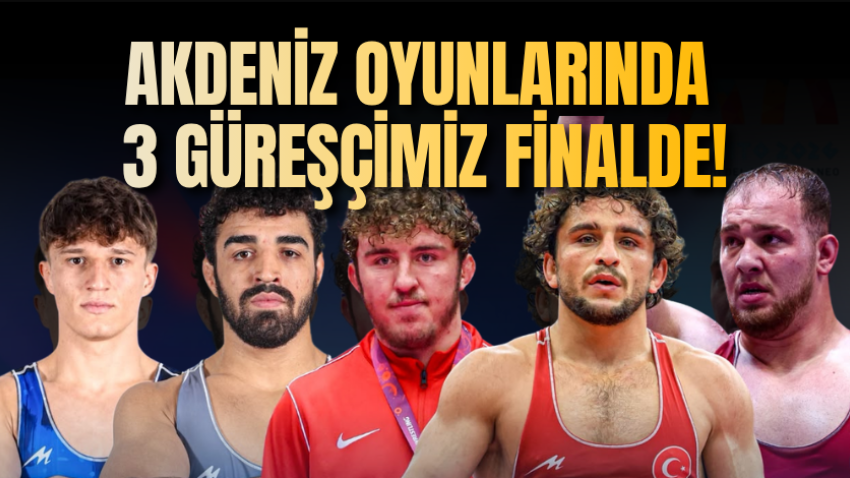 Akdeniz oyunlarında 3 güreşçimiz finalde!