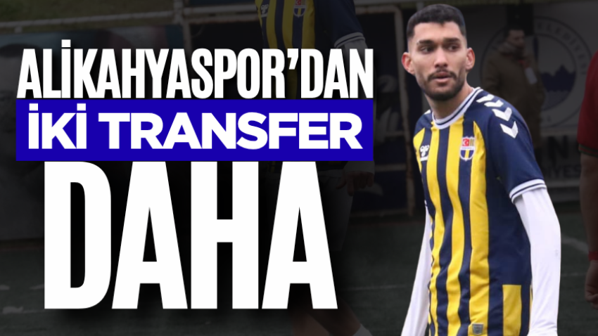 Alikahyaspor’dan iki transfer daha