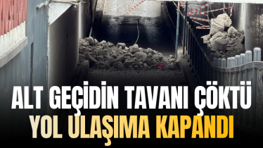 Alt geçidin tavanı çöktü: Yol ulaşıma kapandı