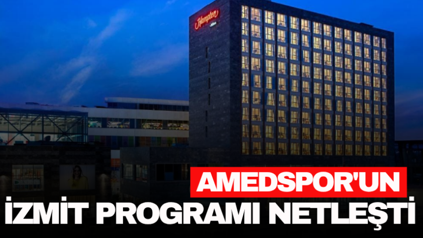 Amedspor'un İzmit programı netleşti