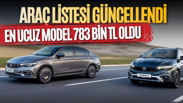 Araç listesi güncellendi: En ucuz model 783 bin TL oldu 