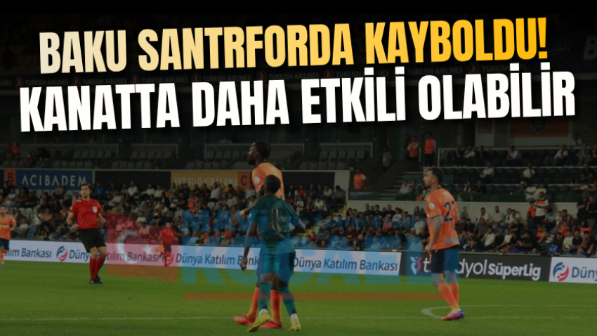 Baku santrforda kayboldu! Kanatta daha etkili olabilir