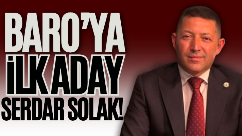 Baro’ya ilk aday Serdar Solak!