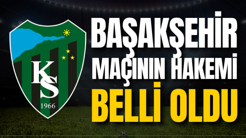 Başakşehir maçının hakemi belli oldu 