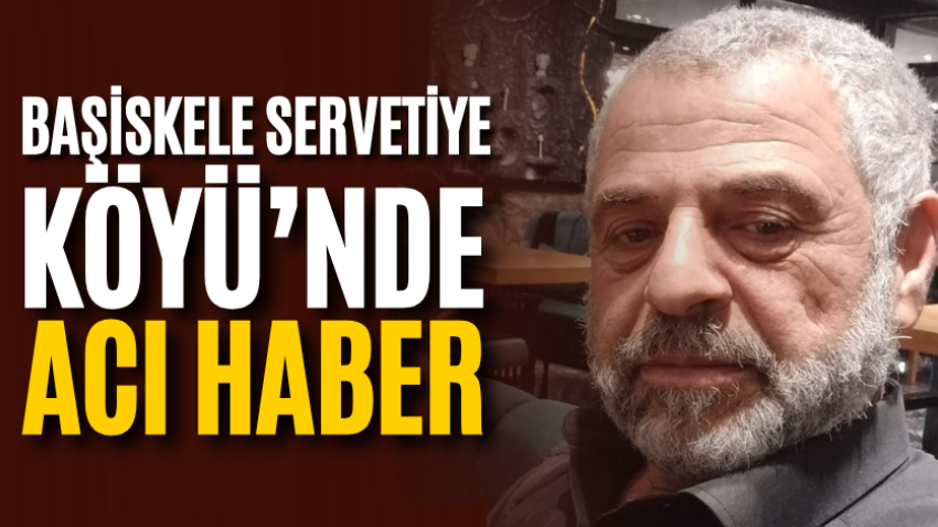 Başiskele Servetiye Köyü’nde acı haber