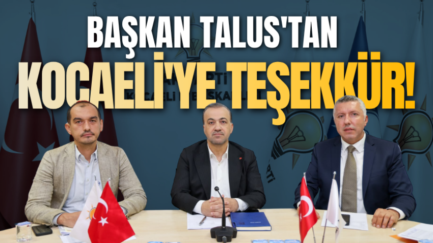 Başkan Talus'tan Kocaeli'ye teşekkür!