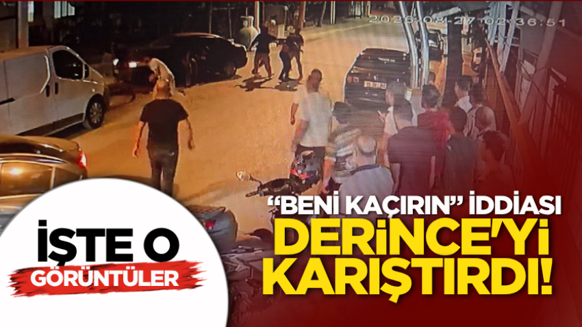“Beni kaçırın” iddiası Derince'yi karıştırdı! İşte o görüntüler