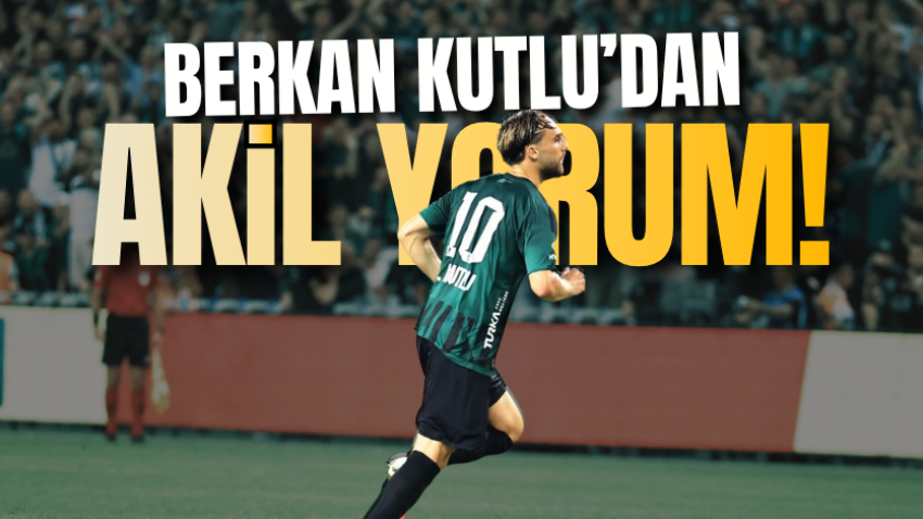 Berkan Kutlu’dan akil yorum!