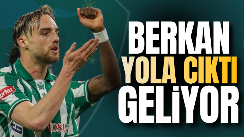 Berkan yola çıktı geliyor