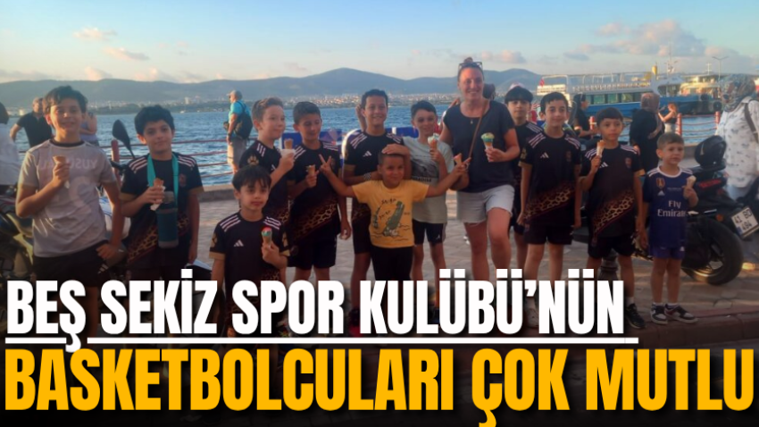 Beş Sekiz Spor Kulübü’nün basketbolcuları çok mutlu