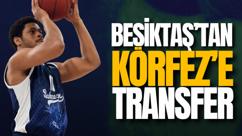 Beşiktaş’tan Körfez’e transfer