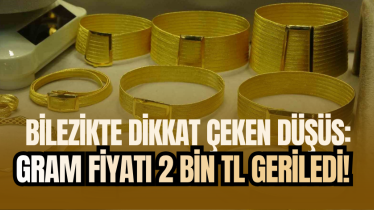 Bilezikte dikkat çeken düşüş: Gram fiyatı 2 bin TL geriledi!
