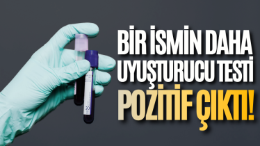 Bir ismin daha uyuşturucu testi pozitif çıktı!