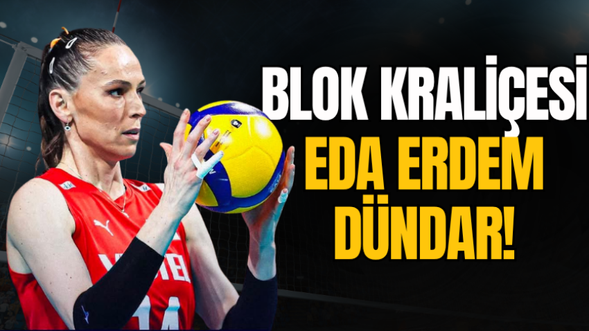 Blok kraliçesi Eda Erdem Dündar!