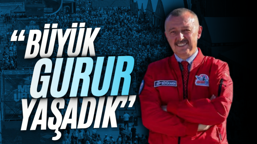 Büyükakın: “Büyük gurur yaşadık”