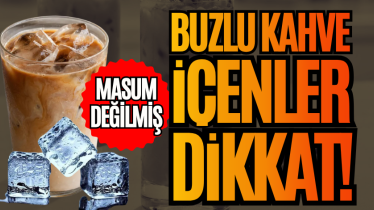 Buzlu kahve içenler dikkat! Masum değilmiş